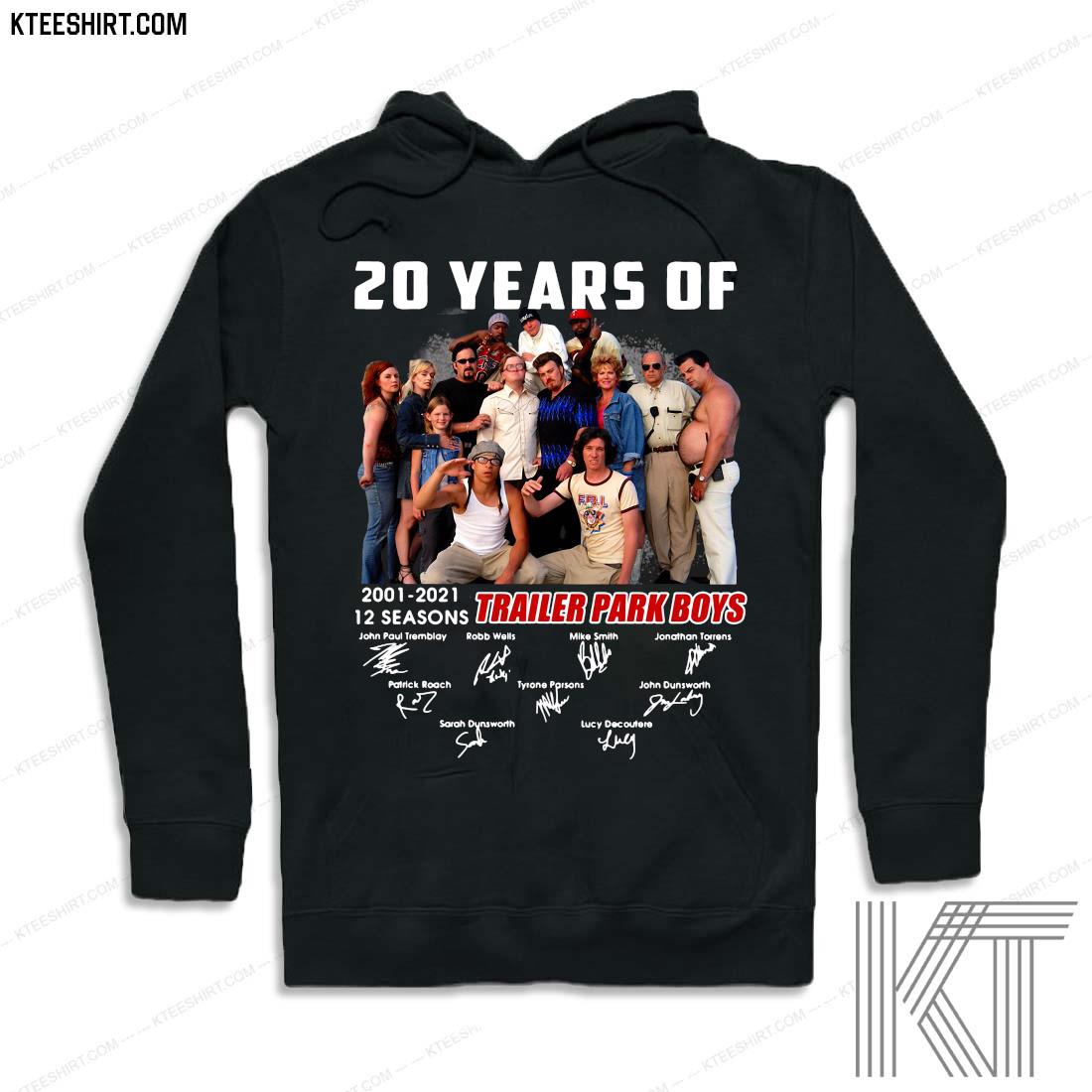 20 Years Of 2001 2021 12 Seasons Trailer Park Boys Signatures Shirt hoodie
