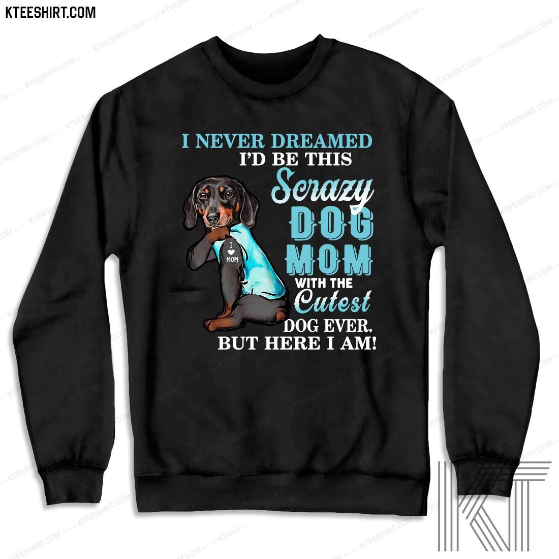 I am Loved by a Dachshund Dog Sweatshirt Also Dog T Shirt Available ------