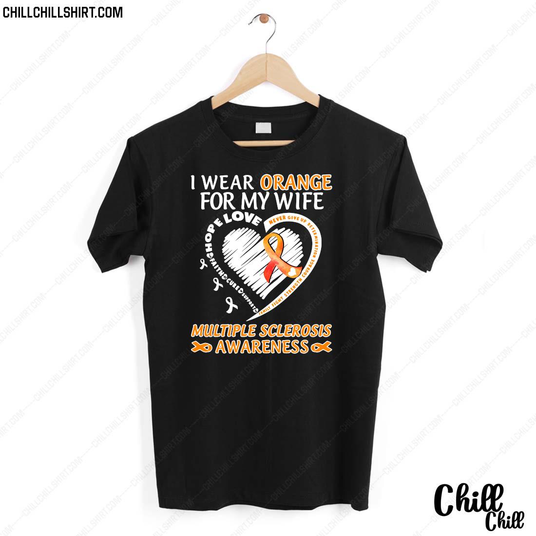 I Wear Orange For My Wife Multiple Sclerosis Awareness Shirt