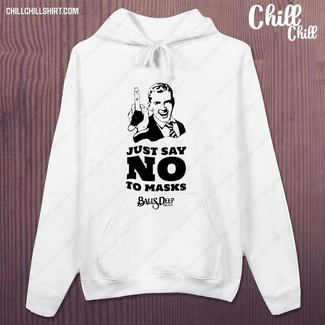 Just Say No To Masks Balls Deep Tackle Shirt hoodie