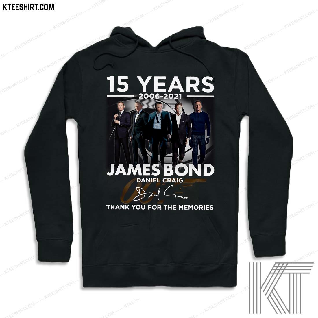 15 Years 2006 - 2021 James Bond Daniel Craig 007 Signature Thank You For The Memories Shirt hoodie