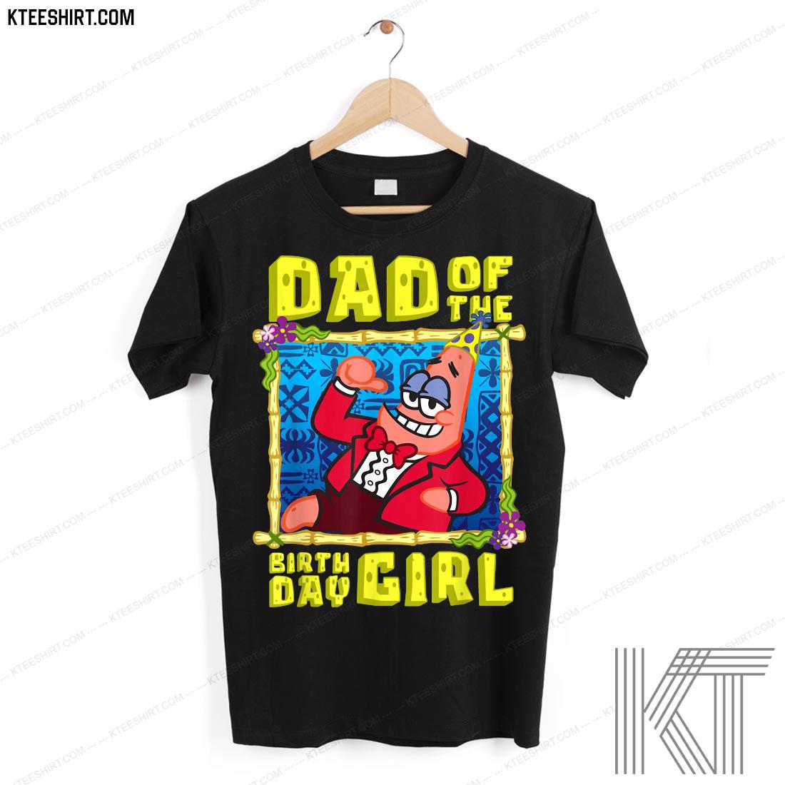 2021 Mademark X Spongebob Squarepants Spongebob Patrick Star Dad Of The Birthday Girl Father Match Shirt
