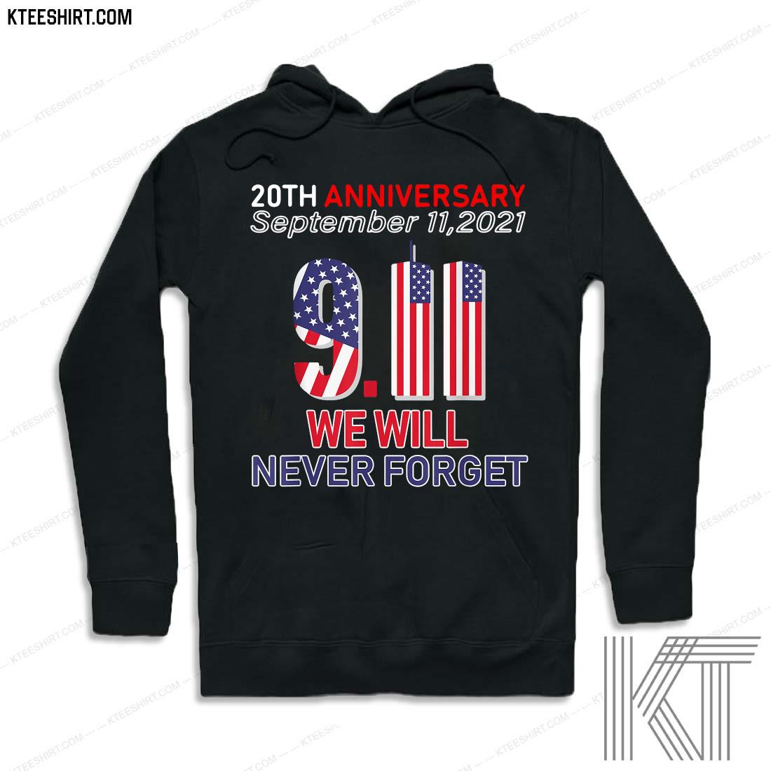 20Th Anniversary September 11 - 2021 We Will Never Forget Patriot Day 2021 T-Shirt hoodie