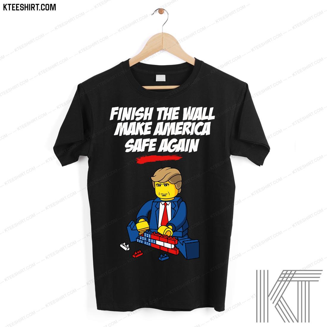 Finish The Wall Make America Safe Again Shirt