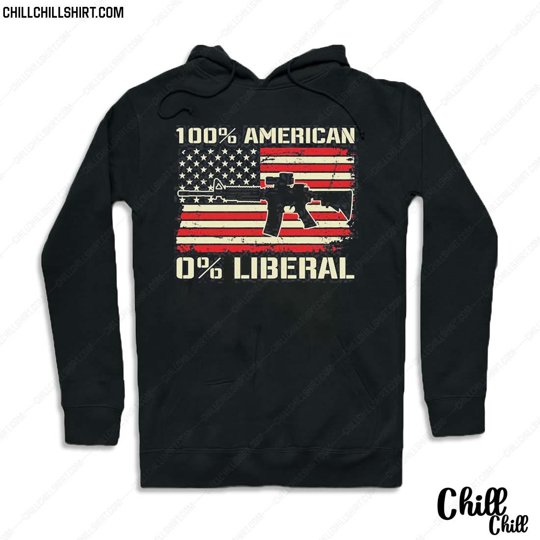 100 American 0 Liberal Ar15 Pro Gun Rights Flag Pullover Shirt Hoodie