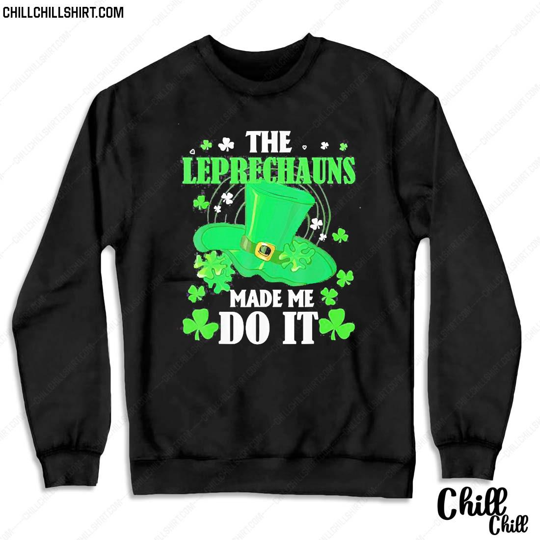 Cool Apparel Shop The Leprechauns Made Me Do It Irish Patricks Day Sweatshirt 