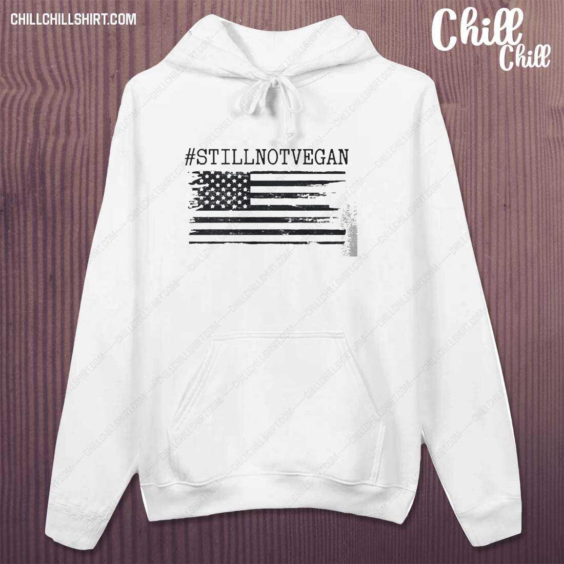 #stillnotvegan Flag American Shirt hoodie
