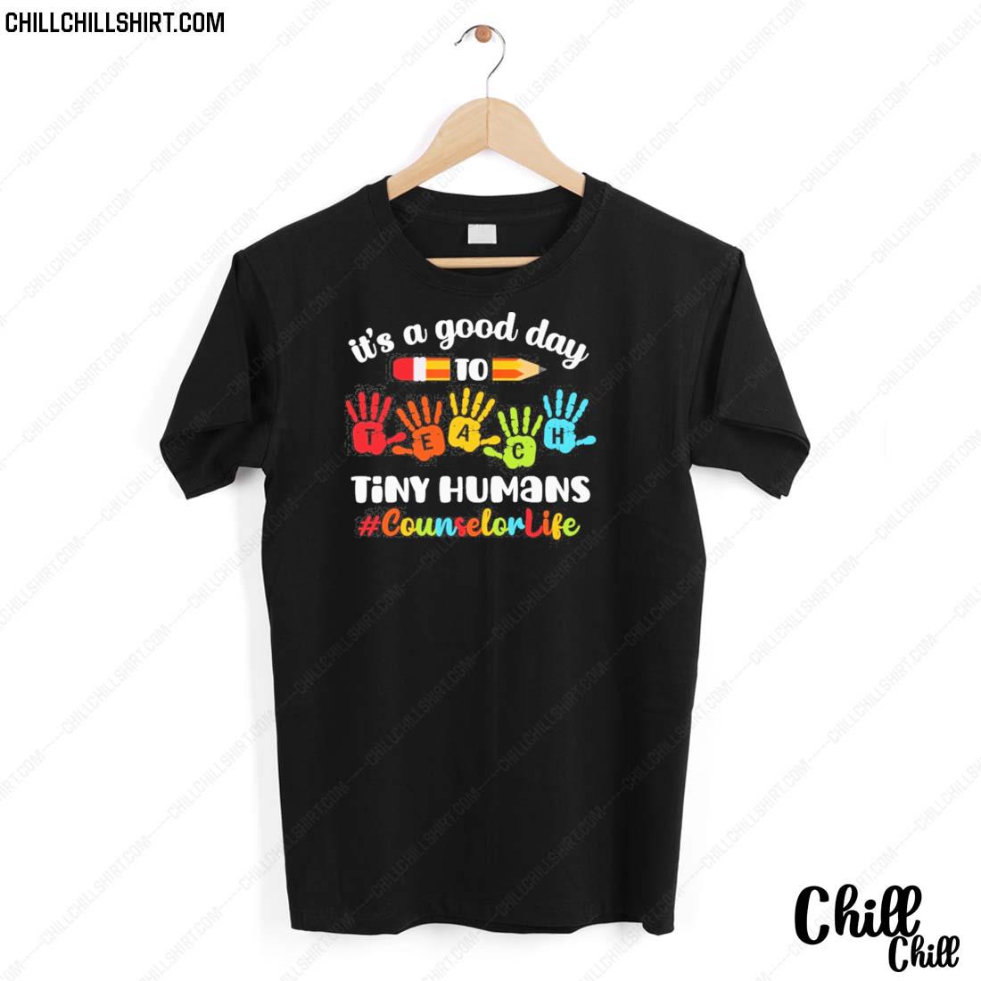 Nice it's A Good Day To Teach Tiny Humans Counselor Life Shirt