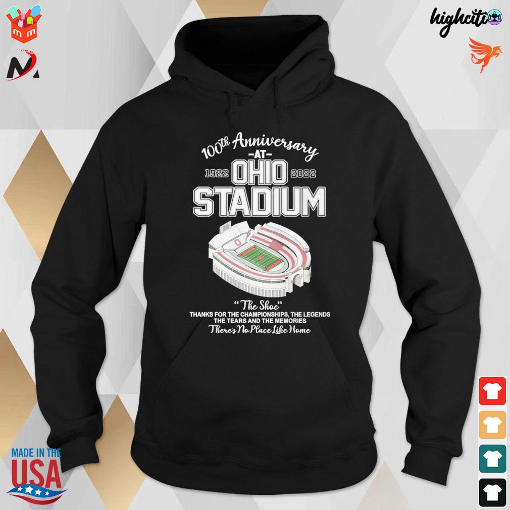 100th anniversary 1922 at Ohio stadium 2022 the shoc thanks for the championships the legends the tears and the memories there's no place like home t-s hoodie