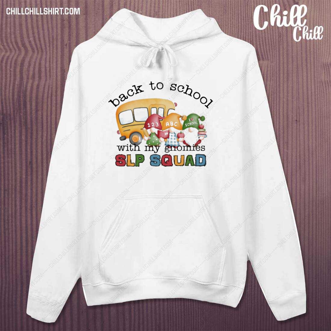 Nice back To School With My Gnomies SLP Squad Shirt hoodie