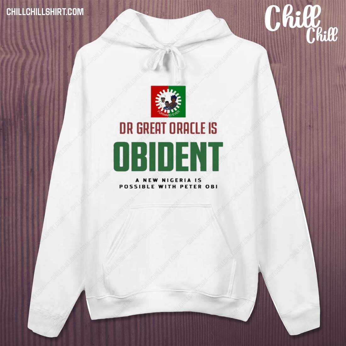 Nice dr Great Oracle Is Obedient A New Nigeria Is Possible With Peter Obi Shirt hoodie