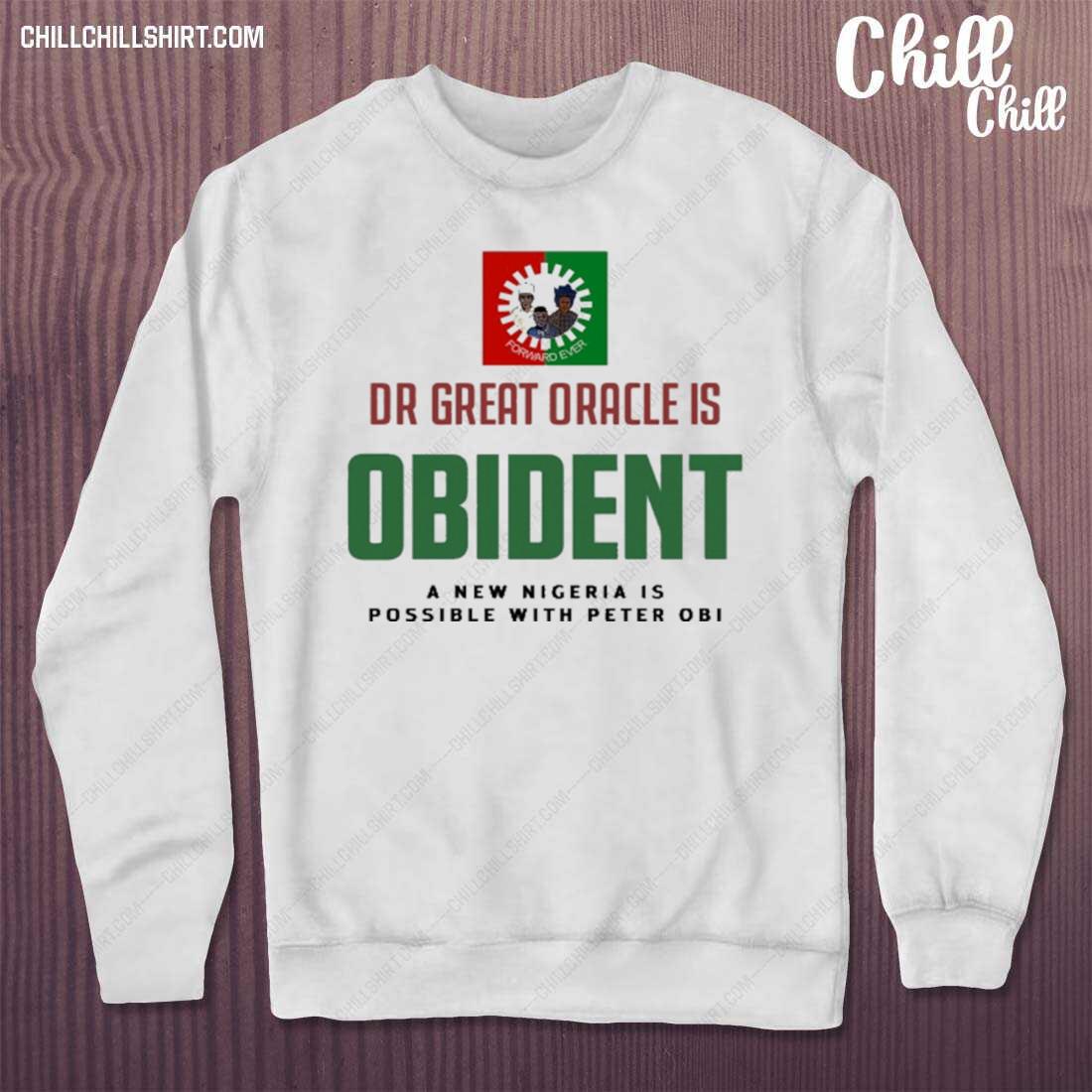 Nice dr Great Oracle Is Obedient A New Nigeria Is Possible With Peter Obi Shirt sweater