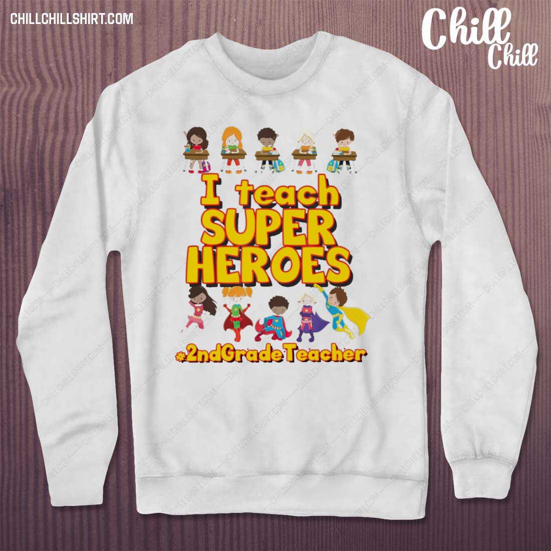 Nice i Teach Super Heroes 2nd Grade Teacher Shirt sweater