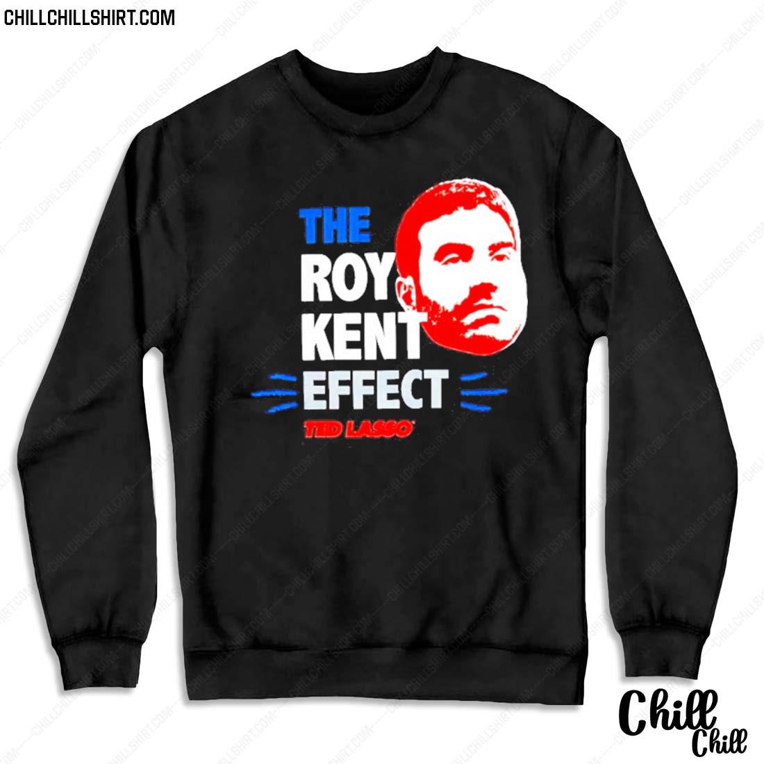 Nice the Roy Kent Effect Ted Lasso Shirt Sweater
