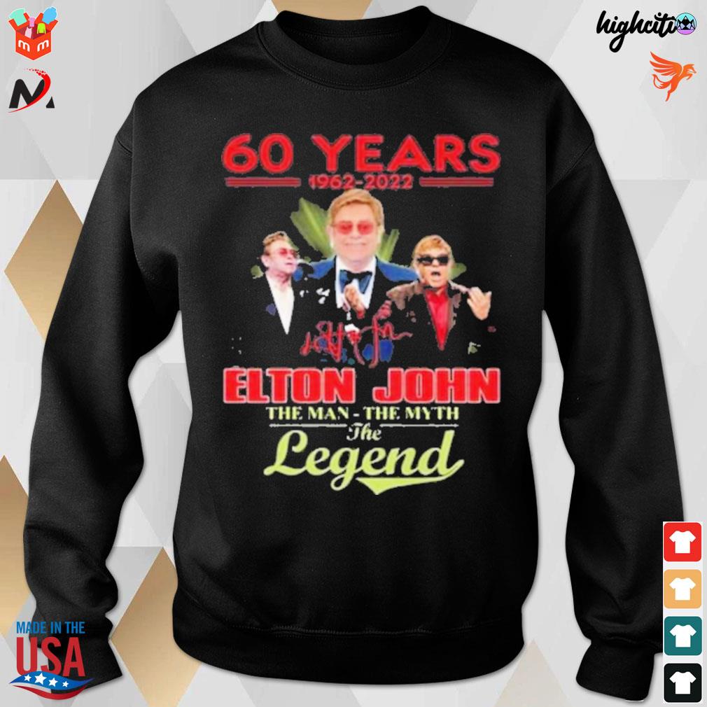 60 years 1962 2022 Elton John the men the myth the legend signature t-s sweatshirt