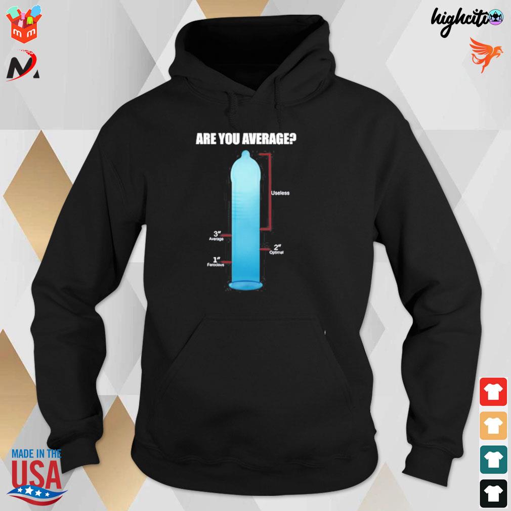 Are you average 3 inches is enough t-s hoodie
