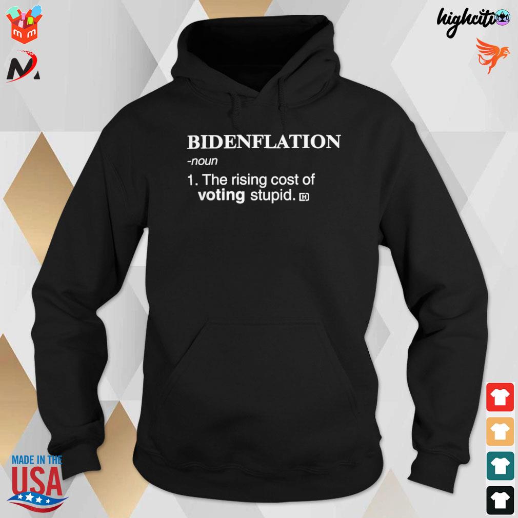 Bidenflation noun 1 the rising cost of voting stupid t-s hoodie