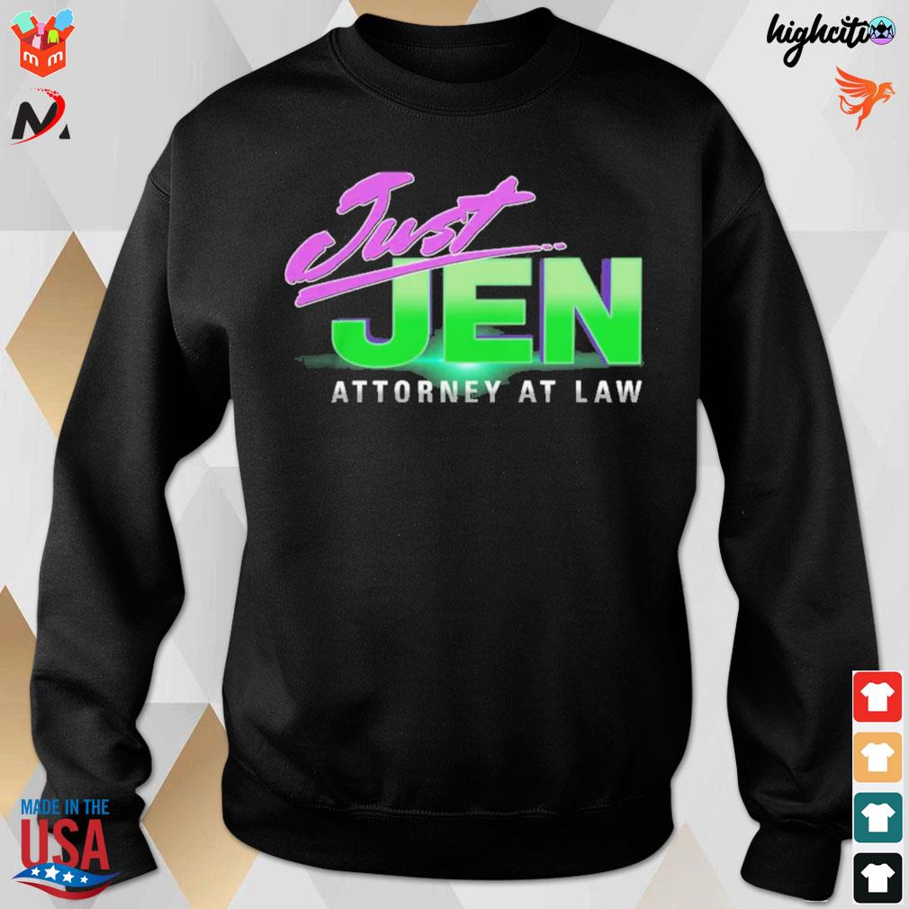 Just Jen Attorney at law t-s sweatshirt