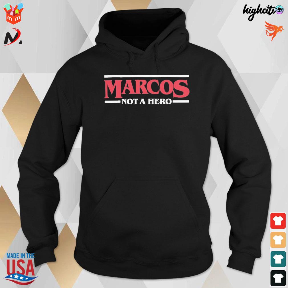 Marcos not a hero t-s hoodie