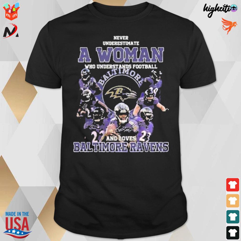 Never underestimate a woman who understands football and loves Baltimore Ravens all players t-shirt