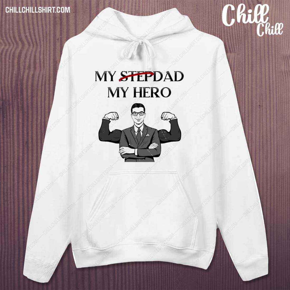 Nice my Stepdad Is My Hero Step Dad Shirt hoodie