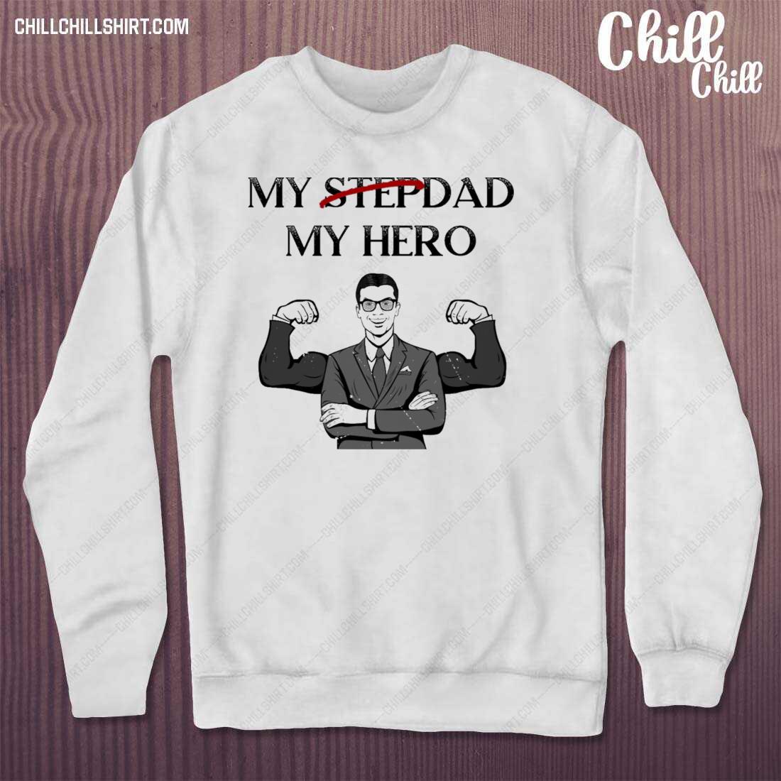 Nice my Stepdad Is My Hero Step Dad Shirt sweater