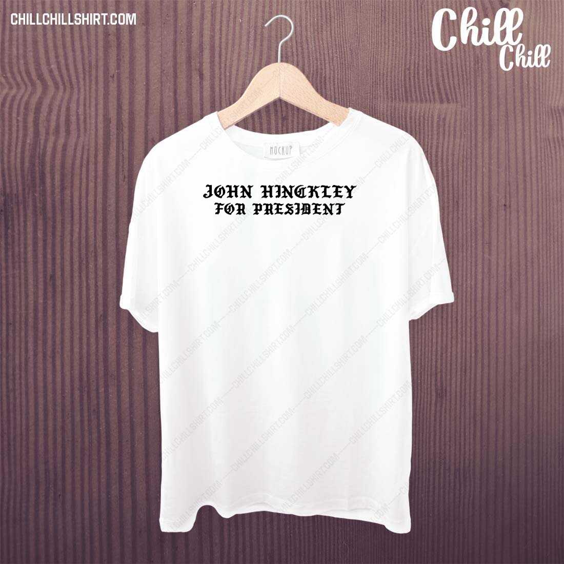 Nice white John Hinckley For President Shirt
