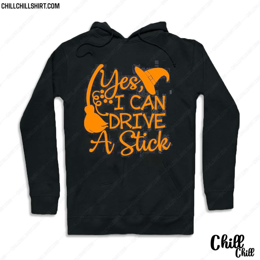 Nice yes I Can Drive A Stick Funny Halloween Witch Hat And Brooms Shirt Hoodie