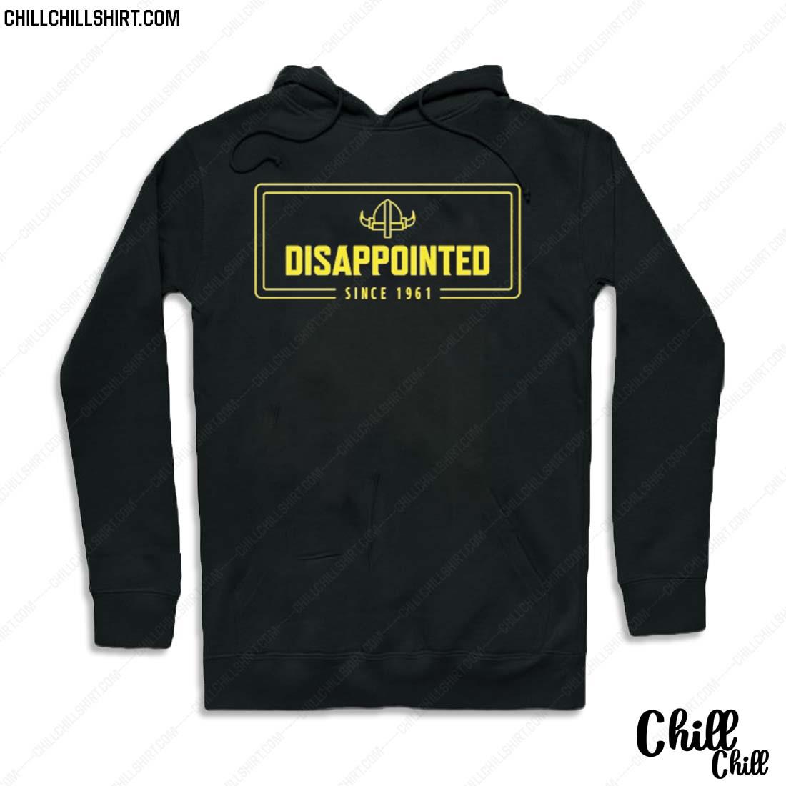 Official disappointed Since 1961 Shirt Hoodie