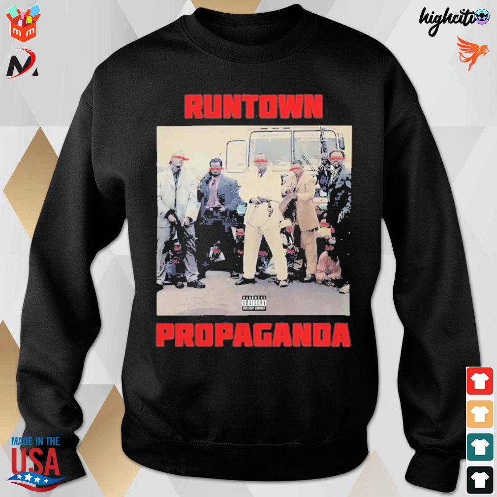 Runtown Propaganda t-s sweatshirt
