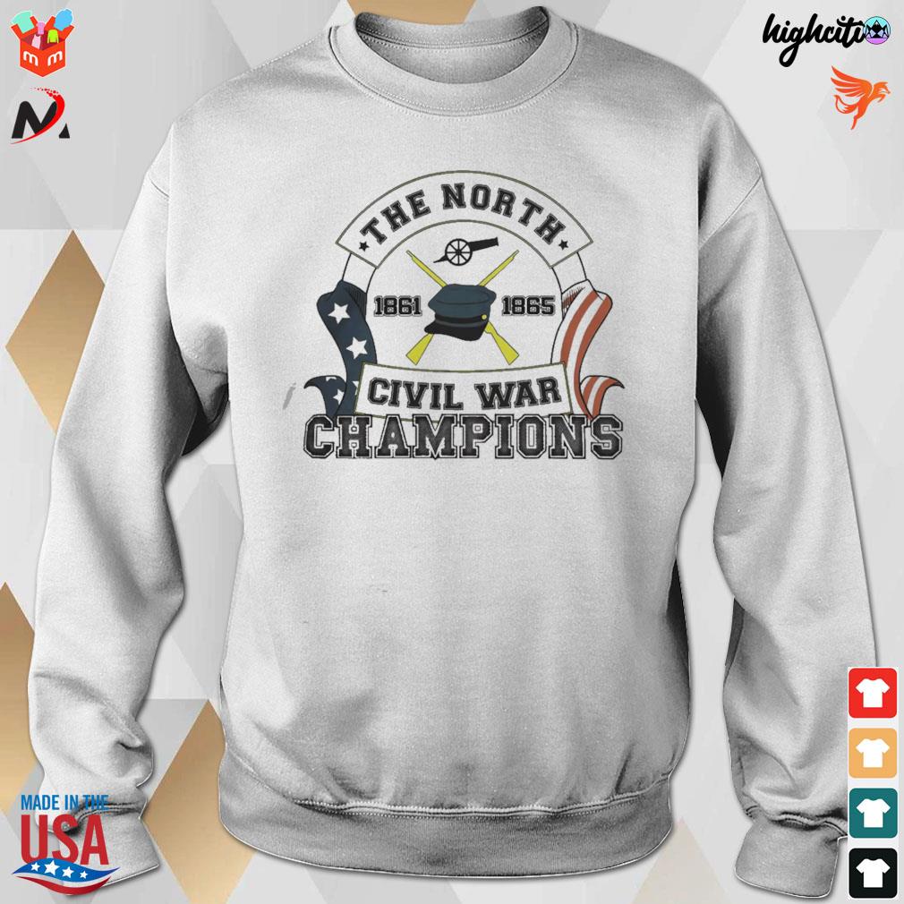 The north 1861 1865 civil war champions t-s sweatshirt