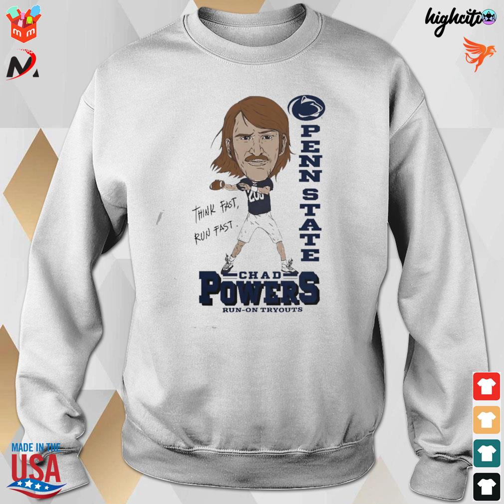 Think fast run fast pennstate Chad Powers run-on tryouts t-s sweatshirt