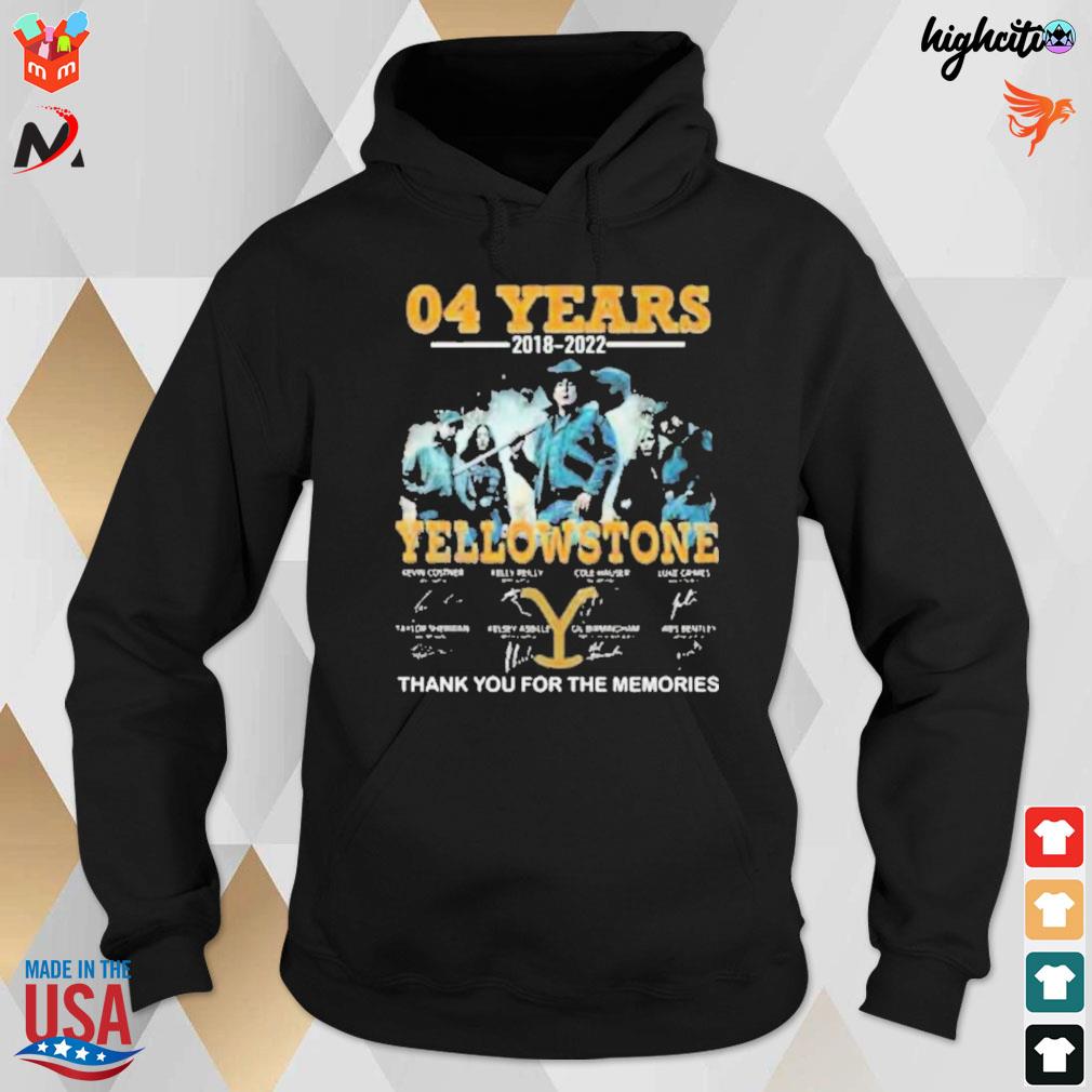 04 years 2018 2022 Yellowstone thank you for the memories all signatures t-s hoodie
