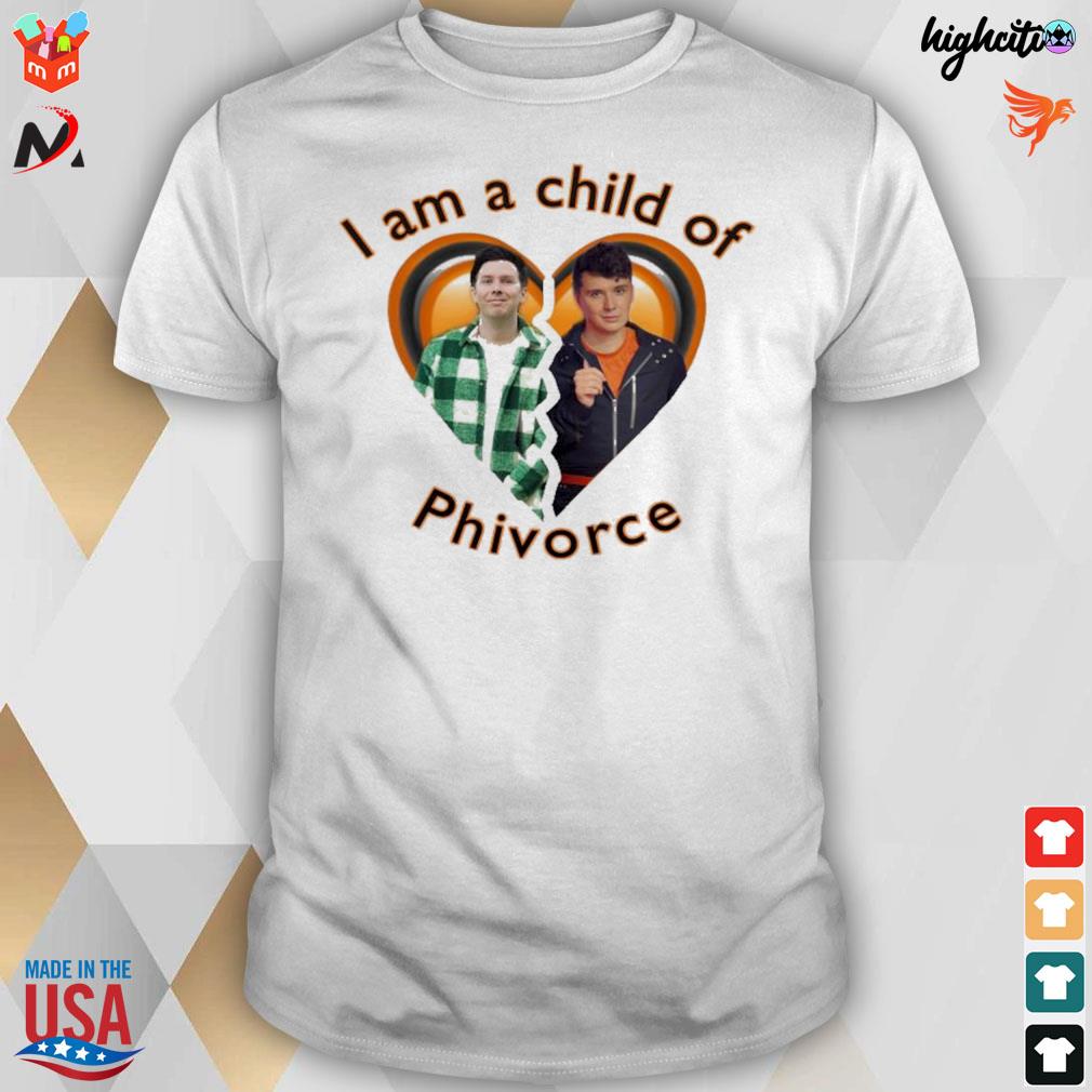 I am a child of Phivorce Dan and Phil t-shirt