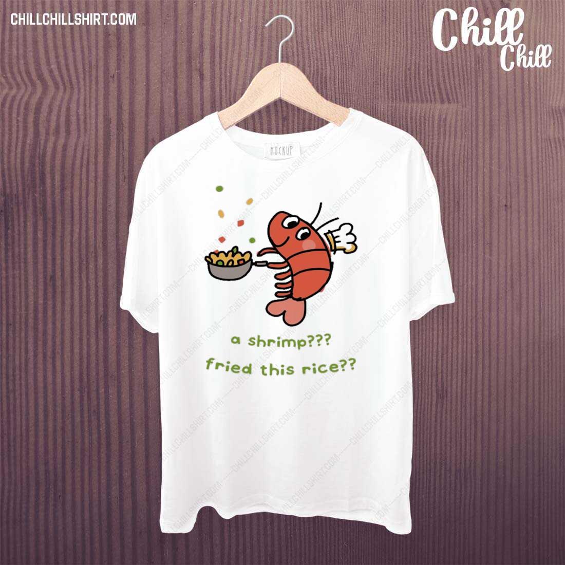 Nice a Shrimp Fried This Rice T-shirt