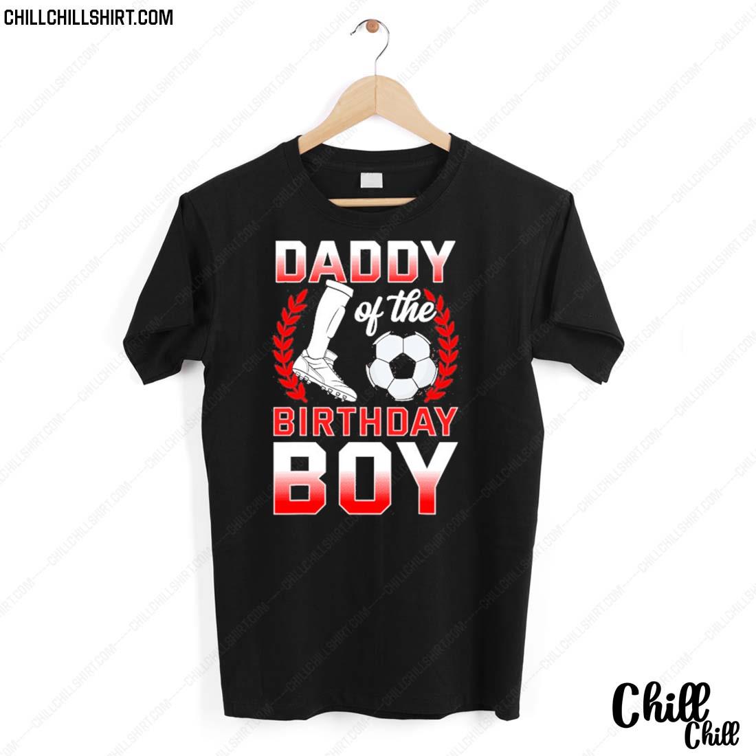 Nice daddy Of The Birthday Boy Soccer Player Birthday Celebration T-shirt