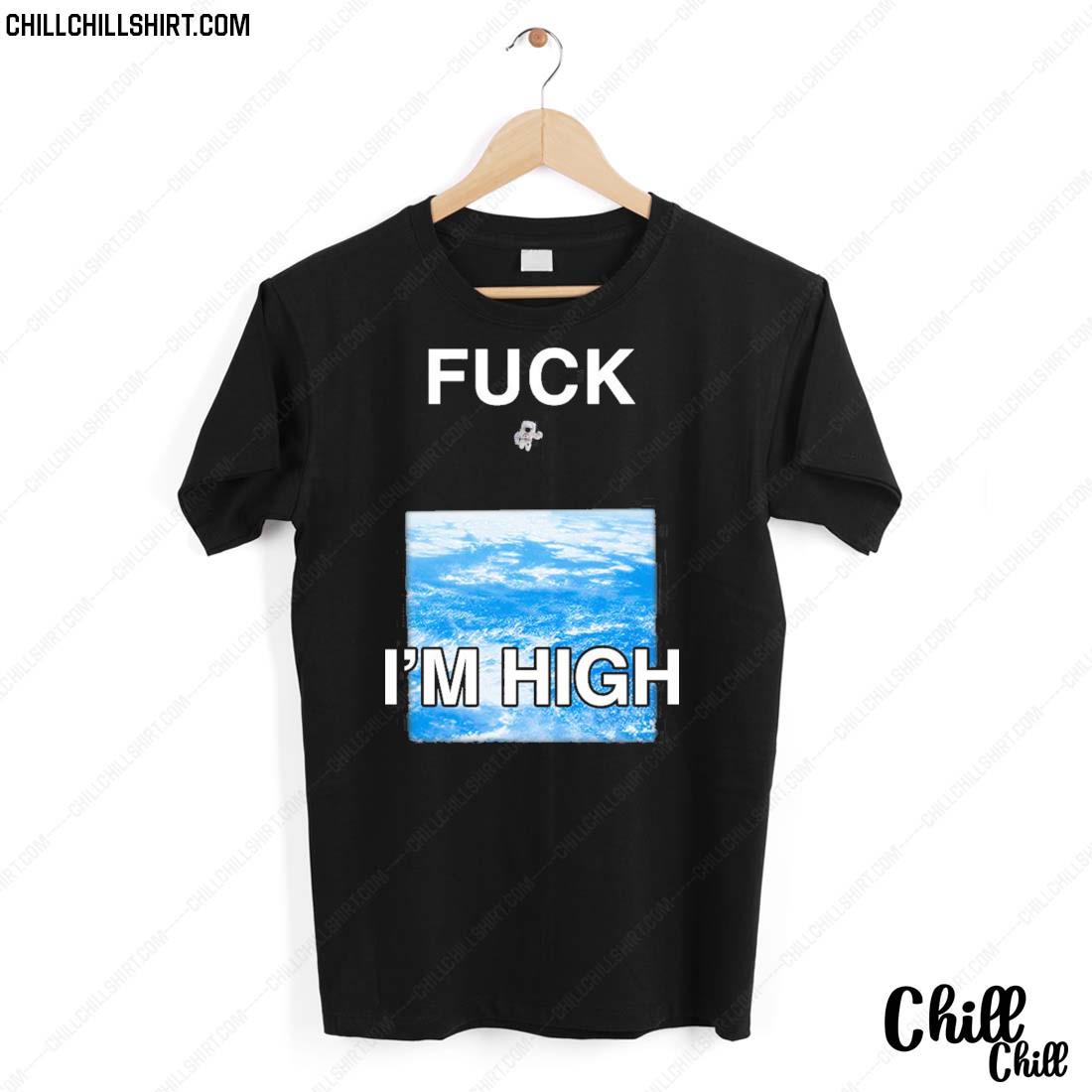 Nice fuck I’m High T-shirt