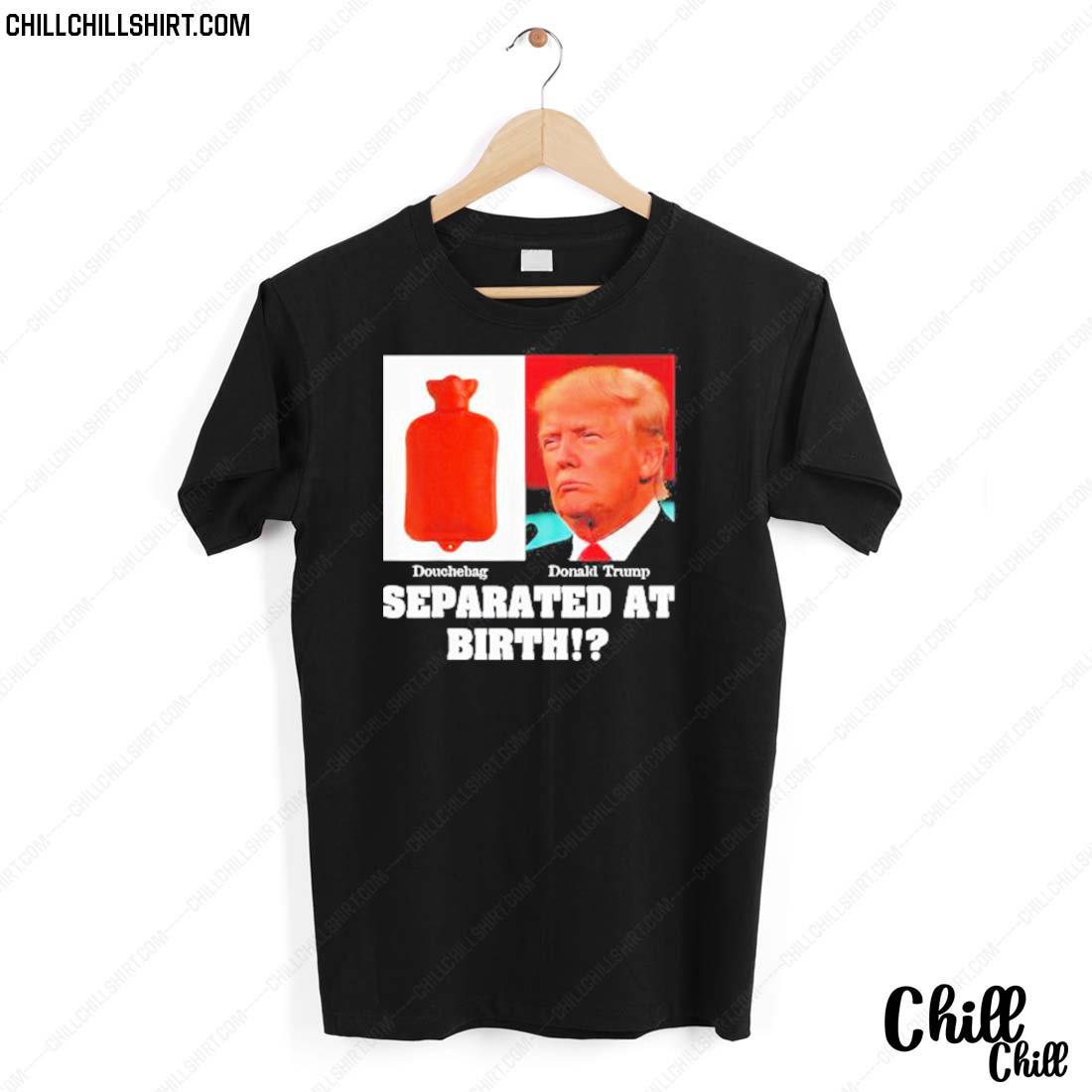 Official douchebag Donald Trump Separated At Birth Shirt
