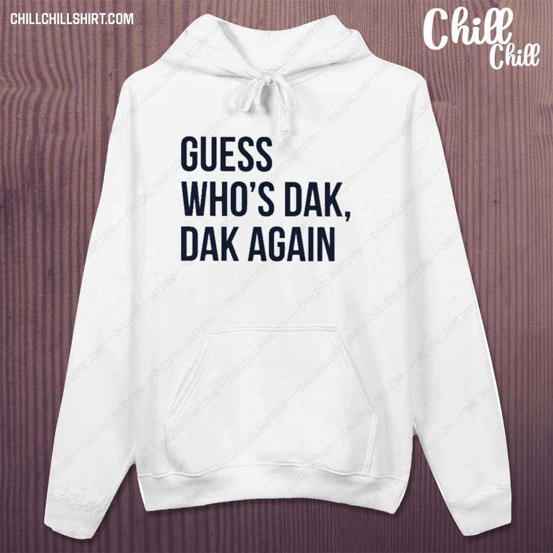 Official guess Who’s Dak Dak Again T-s hoodie