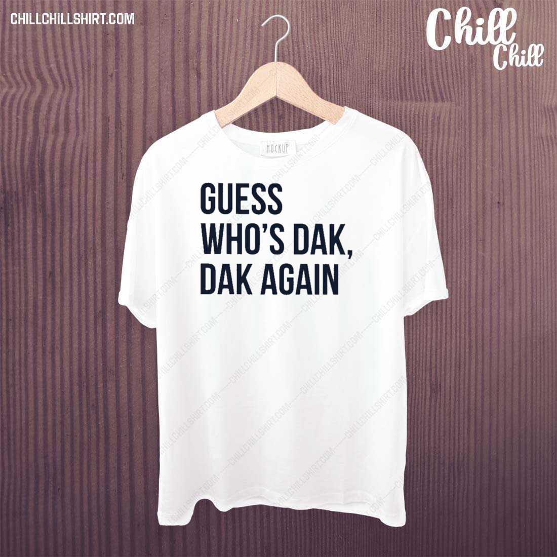 Official guess Who’s Dak Dak Again T-shirt