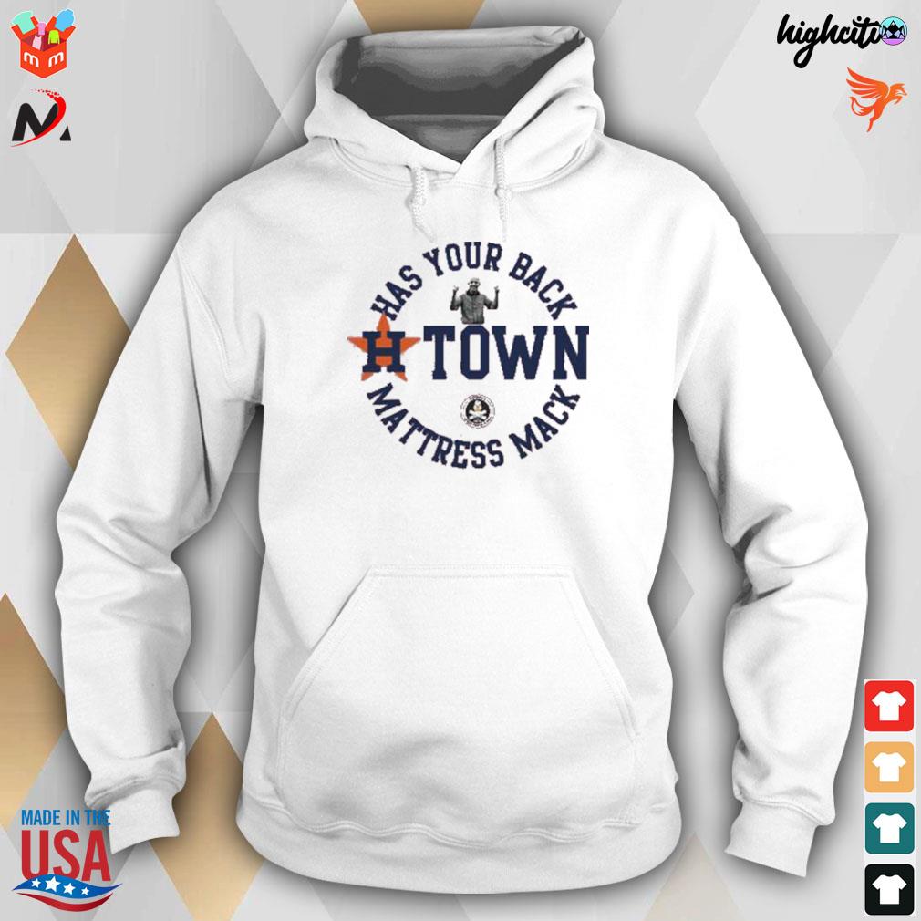 Has your back H-Town Mattress Mack 2022 T-shirt, hoodie, sweater