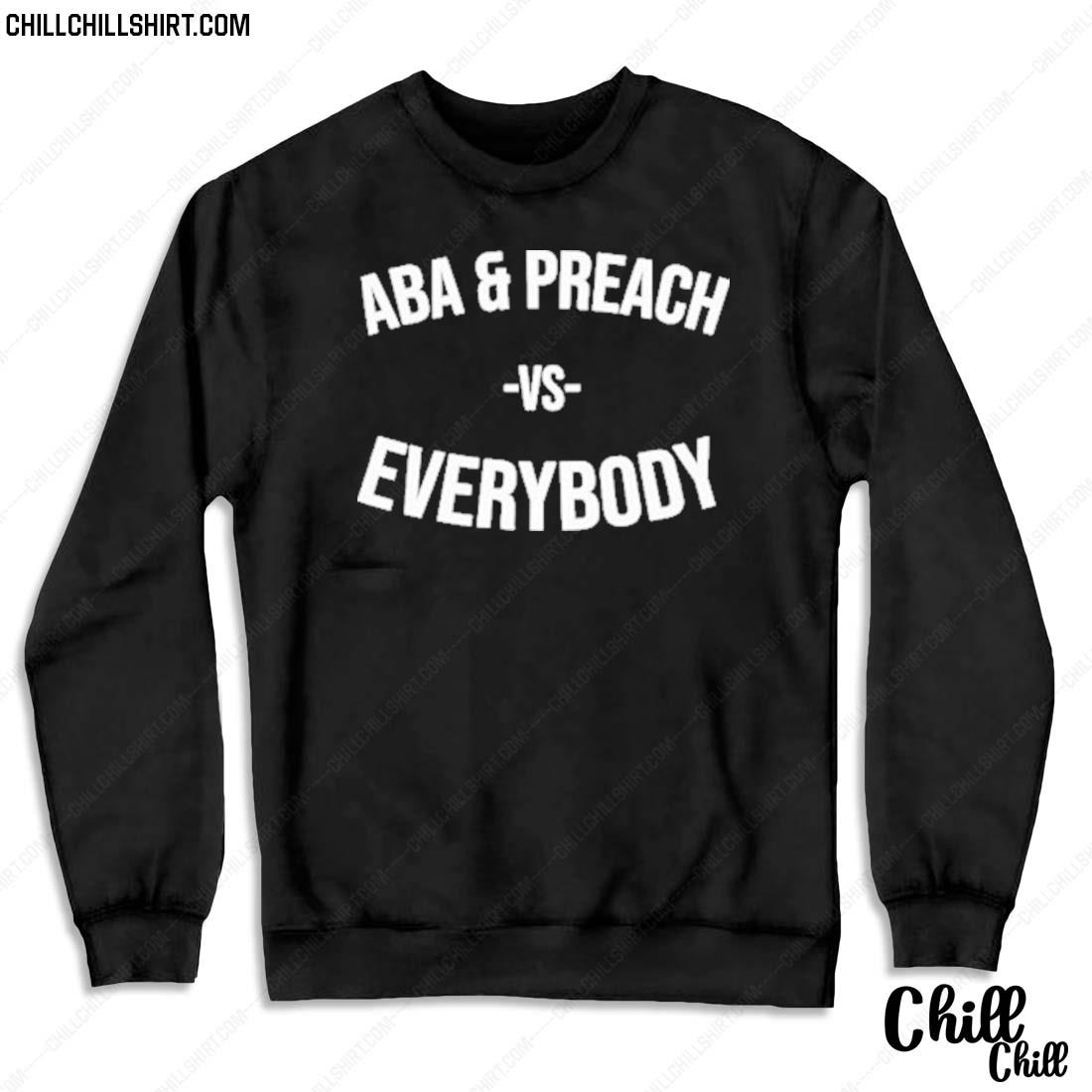 Nice aba And Preach Vs Everybody T-s Sweater
