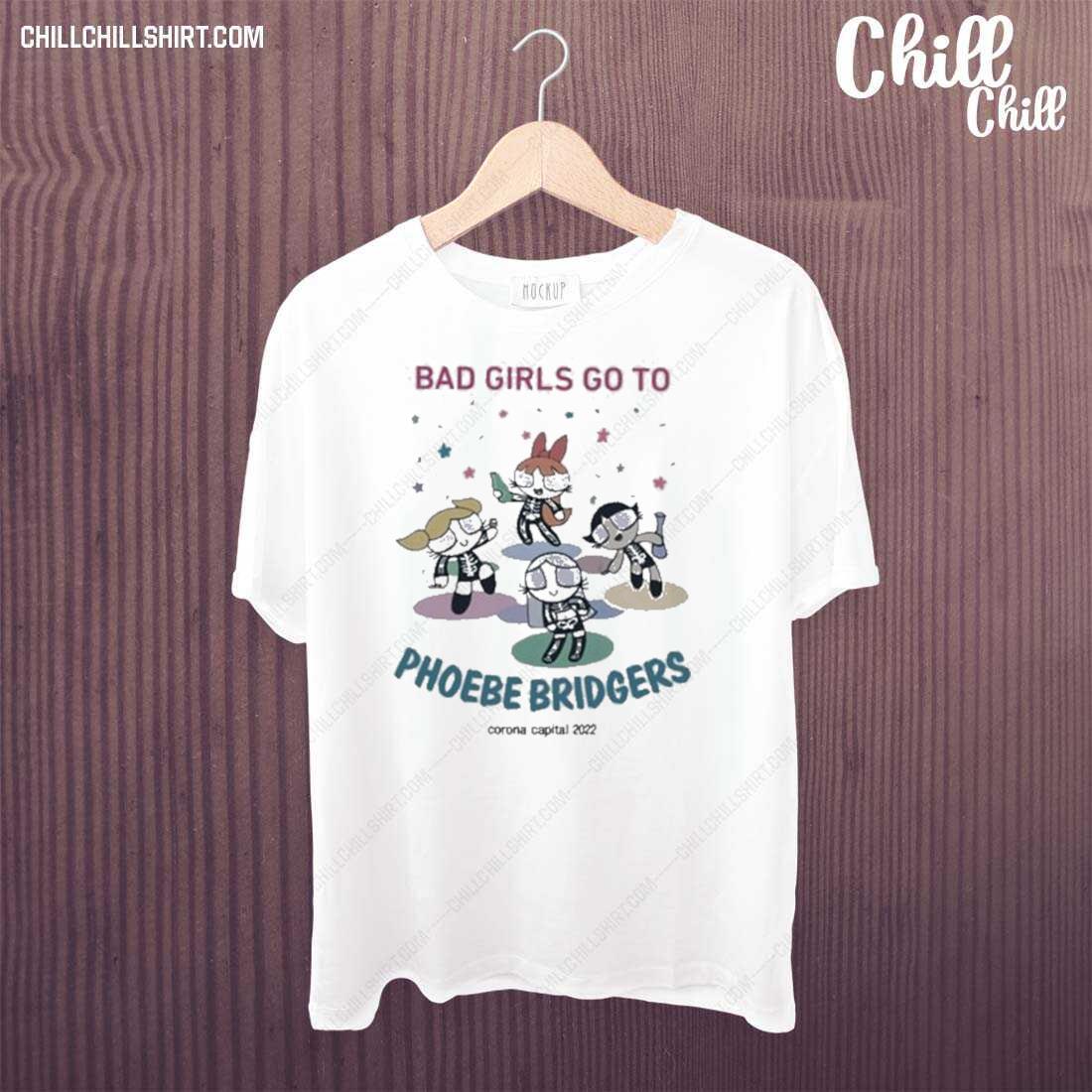 Nice bad Girls Go To Phoebe Bridgers Corona Capital 2022 T-shirt