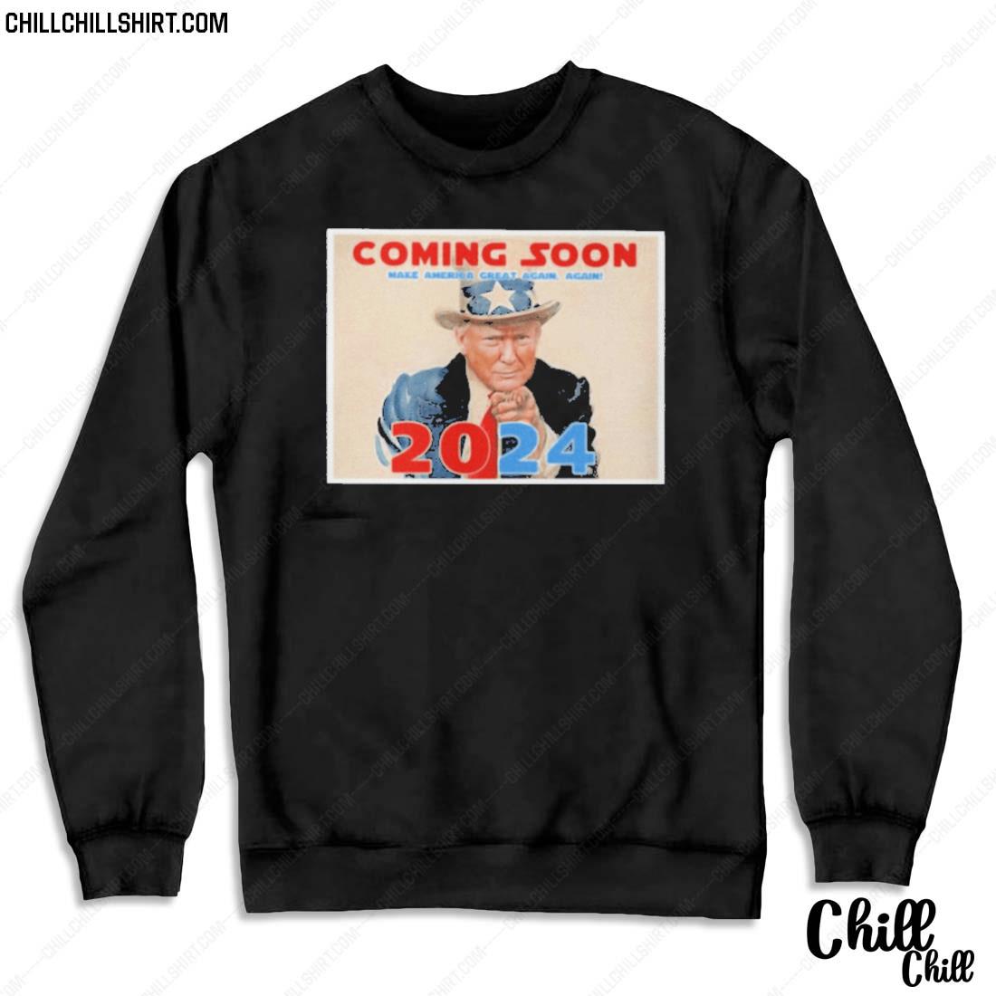 Nice donald Trump Coming Soon Make America Great Again Again 2024 T-s Sweater
