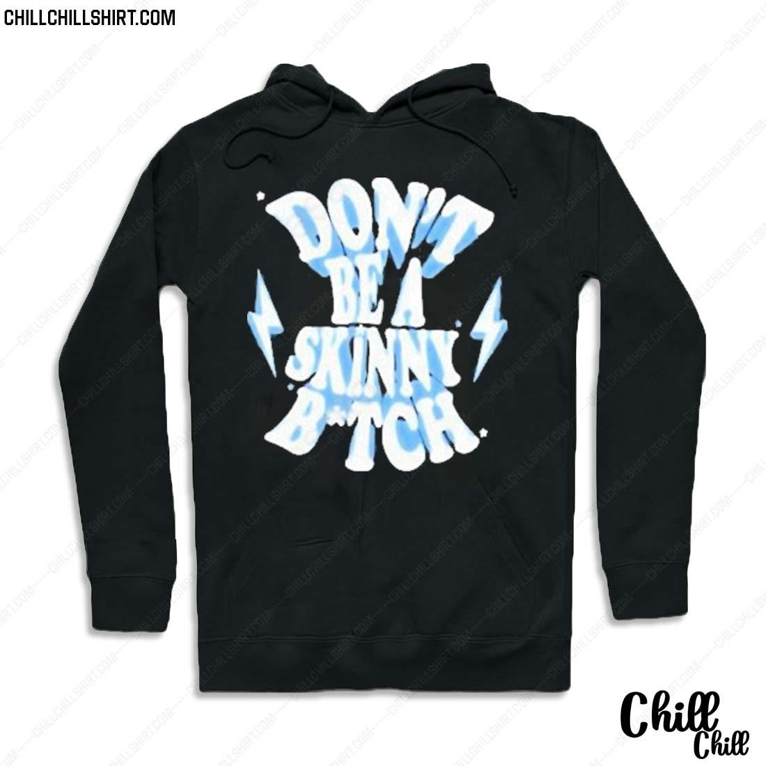 Nice don’t Be A Skinny Bitch T-s Hoodie