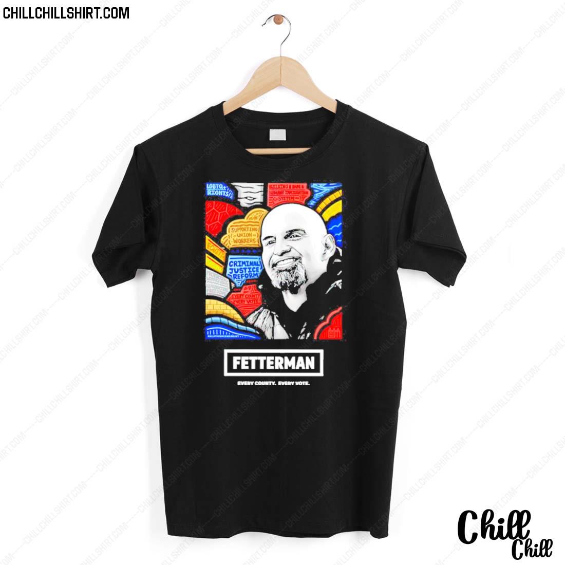 Nice fetterman Every County Every Vote T-shirt