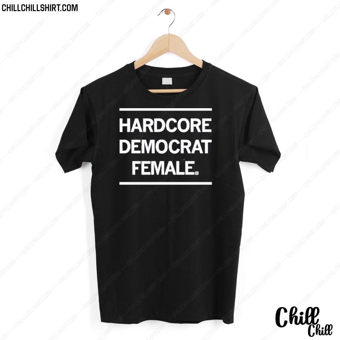 Nice hardcore Democrat Female T-shirt