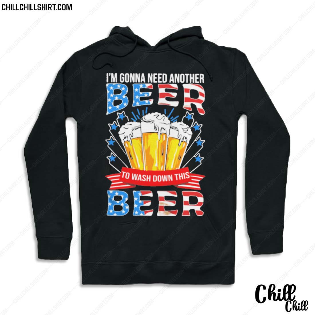 Nice i’m Gonna Need Another Beer To Wash Down This Beer American Flag T-s Hoodie