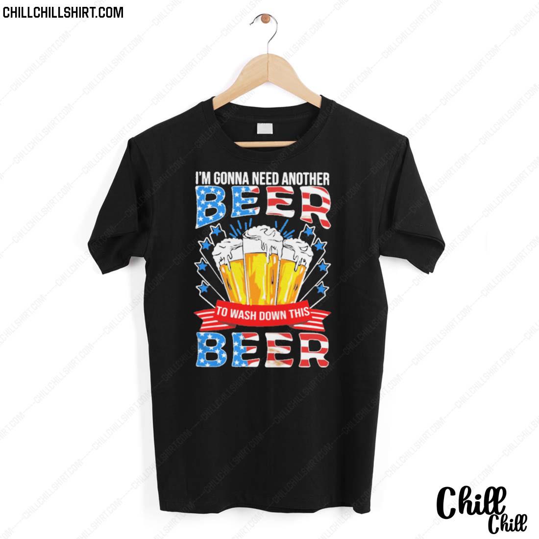 Nice i’m Gonna Need Another Beer To Wash Down This Beer American Flag T-shirt