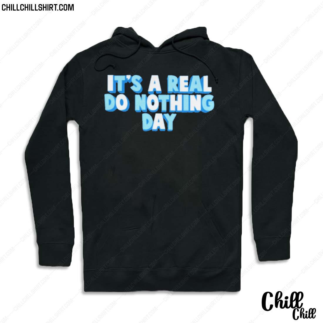 Nice it’s A Real Do Nothing Day T-s Hoodie